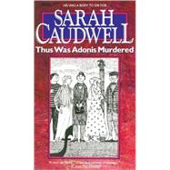 Thus Was Adonis Murdered by CAUDWELL, SARAH, 9780440212317