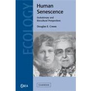 Human Senescence: Evolutionary and Biocultural Perspectives by Douglas E. Crews, 9780521182317