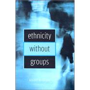 Ethnicity Without Groups by Brubaker, Rogers, 9780674022317