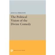 The Political Vision of the Divine Comedy by Ferrante, Joan M., 9780691612317