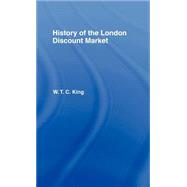 History Of The London Discount Market by King,W. T. C., 9780714612317