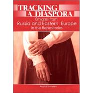 Tracking a Diaspora: Émigrés from Russia and Eastern Europe in the Repositories by Shmelev; Anatol, 9780789032317