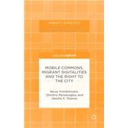 Mobile Commons, Migrant Digitalities and the Right to the City by Trimikliniotis, Nicos; Parsanoglou, Dimitris; Tsianos, Vassilis, 9781137412317