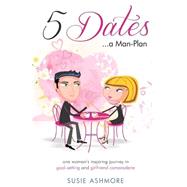 5 Dates...a Man-plan by Ashmore, Susie, 9781517122317