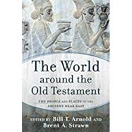 The World Around the Old Testament by Arnold, Bill T.; Strawn, Brent A., 9781540962317