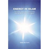 Energy in Islam A Scientific Approach to Preserving Our Health and the Environment by Turfe, Tallal Alie, 9781879402317
