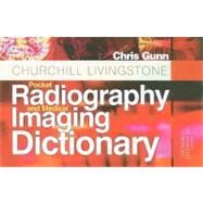 Churchill Livingstone Pocket Radiography and Medical Imaging Dictionary by Gunn, Chris, 9780443102318