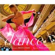 Shall We Dance? by Lanker, Brian; Angelou, Maya, 9780811862318