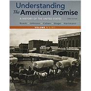 Understanding the American Promise, Volume 1 A History: to 1877 by Roark, James L.; Johnson, Michael P.; Cohen, Patricia Cline; Stage, Sarah; Hartmann, Susan M., 9781319042318