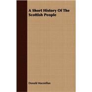 A Short History Of The Scottish People by Macmillan, Donald, 9781408692318