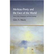Merleau-ponty and the Face of the World by Mazis, Glen A., 9781438462318
