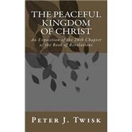 The Peaceful Kingdom of Christ by Twisk, Peter J.; Funk, John F., 9781523812318