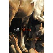Still Falling by Jennifer Grotz, 9781644452318