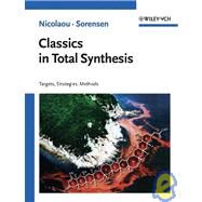 Classics in Total Synthesis Targets, Strategies, Methods by Nicolaou, K. C.; Sorensen, E. J., 9783527292318
