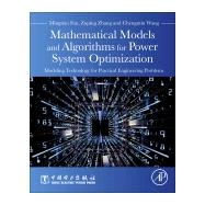 Mathematical Models and Algorithms for Power System Optimization by Fan, Mingtian; Zhang, Zuping; Wang, Chengmin, 9780128132319