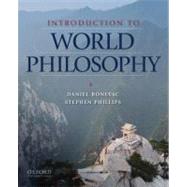 Introduction to World Philosophy A Multicultural Reader by Bonevac, Daniel; Phillips, Stephen, 9780195152319