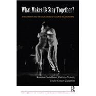 What Makes Us Stay Together? by Castellano, Rosetta; Velotti, Patrizia; Zavattini, Giulio Cesare, 9780367102319