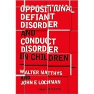Oppositional Defiant Disorder and Conduct Disorder in Children by Matthys, Walter; Lochman, John E,, 9780470682319