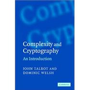 Complexity and Cryptography: An Introduction by John Talbot , Dominic Welsh, 9780521852319