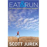 Eat & Run by Jurek, Scott; Friedman, Steve, 9780544002319