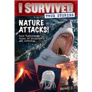 Nature Attacks! (I Survived True Stories #2) by Tarshis, Lauren, 9780545852319