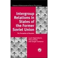 Intergroup Relations in States of the Former Soviet Union: The Perception of Russians by Hagendoorn,Louk, 9781841692319