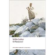 O Pioneers! by Cather, Willa; Lindemann, Marilee, 9780199552320