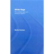 White Rage: The Extreme Right and American Politics by Durham; Martin, 9780415362320