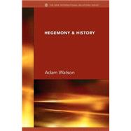 Hegemony & History by Watson; J H Adam, 9780415432320