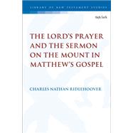 The Lord's Prayer and the Sermon on the Mount in Matthew's Gospel by Ridlehoover, Charles Nathan, 9780567692320