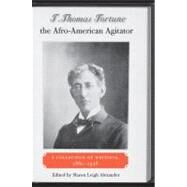 T. Thomas Fortune, The Afro-American Agitator by Alexander, Shawn Leigh, 9780813032320