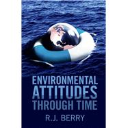 Environmental Attitudes Through Time by Berry, R. J., 9781107062320