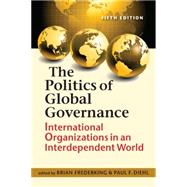 Politics of Global Governance: International Organizations in an Interdependent World by Frederking, Brian, 9781626372320