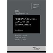 Federal Criminal Law and Its Enforcement 2017 by Abrams, Norman; Beale, Sara; Klein, Susan, 9781640202320