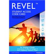 REVEL for Working in Groups Communication Principles and Strategies -- Access Card by Engleberg, Isa N.; Wynn, Dianna R., 9780134402321