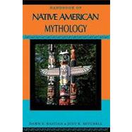 Handbook of Native American Mythology by Bastian, Dawn E; Mitchell, Judy K, 9780195342321