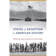 States of Exception in American History by Gerstle, Gary; Isaac, Joel, 9780226712321