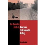 The Columbia Guide to American Environmental History by Merchant, Carolyn, 9780231112321