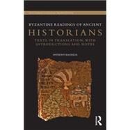 Byzantine Readings of Ancient Historians: Texts in Translation, with Introductions and Notes by Kaldellis; Anthony, 9780415732321
