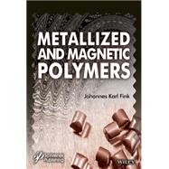Metallized and Magnetic Polymers Chemistry and Applications by Fink, Johannes Karl, 9781119242321