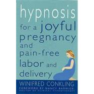 Hypnosis for a Joyful Pregnancy and Pain-free Labor and Delivery by Conkling, Winifred; Barwick, Nancy, 9781429972321