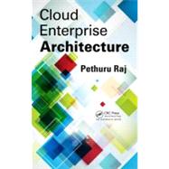 Cloud Enterprise Architecture by Raj; Pethuru, 9781466502321