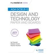 My Revision Notes: AQA GCSE (9-1) Design and Technology: Paper and Boards by Ian Fawcett; Debbie Tranter; Pauline Treuherz, 9781510432321