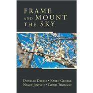 Frame and Mount the Sky by Dreese, Donelle; George, Karen; Jentsch, Thomson;, 9781635342321