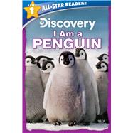 Discovery All Star Readers: I Am a Penguin Level 1 by Froeb, Lori C., 9781645172321