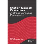 Motor Speech Disorders A Cross-Language Perspective by Miller, Nick; Lowit, Anja, 9781783092321
