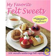 My Favorite Felt Sweets by Joie Staff, 9784889962321