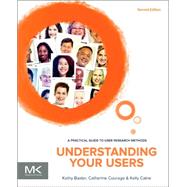Understanding Your Users by Baxter; Courage; Caine, 9780128002322