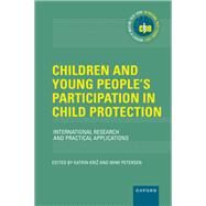 Children and Young People's Participation in Child Protection International Research and Practical Applications by Kri, Katrin; Petersen, Mimi, 9780197622322