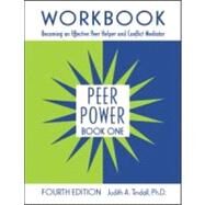 Peer Power, Book One: Workbook: Becoming an Effective Peer Helper and Conflict Mediator by Tindall; Judith, 9780415962322
